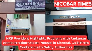 HRS President Highlights Problems with Andaman Administrations Guest Houses in Chennai [upl. by Valeta]