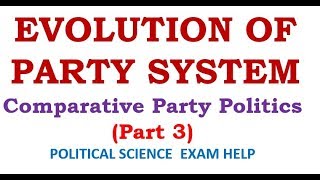 EVOLUTION OF PARTY SYSTEM  A COMPARATIVE PERSPECTIVE [upl. by Anitsahs258]