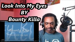 Bounty Killa  Look Into My Eyes  MY REACTION [upl. by Rooke]