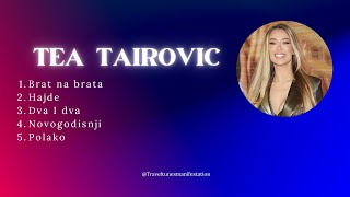 Tea Tairovic Muzicki Miks  Najveći Hitovi  Music Mix  Best Hits [upl. by Sherlock259]