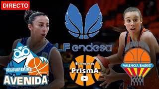 Directo Perfumerías Avenida vs Valencia Baloncesto Liga Femenina Endesa por Baloncesto PrismA [upl. by Cristiona354]