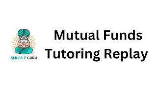 Tutoring Replay Mutual Funds  SIE Exam Series 6 Exam Series 7 Exam and Series 65 Exam [upl. by Lemraj]