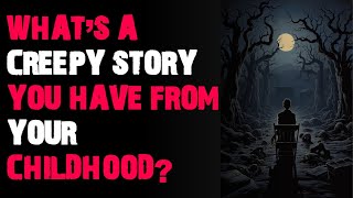 What’s a creepy story you have from your childhood AskReddit scary stories [upl. by Noizneb260]