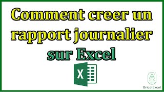 Comment creer un rapport journalier sur Excel [upl. by Einniw]