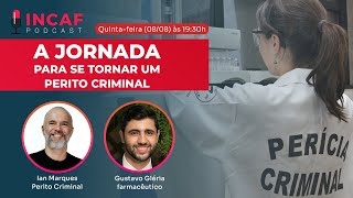 INCAF Podcast A Jornada para se tornar um perito criminal  Perito Ian Marques [upl. by Himelman555]