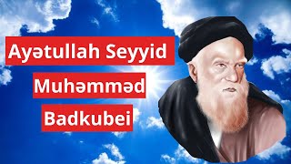 Ayətullah Seyyid Məhəmməd Badkubeyi [upl. by Aydni]