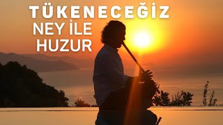 Tükeneceğiz  Ney ile Huzur Rahatlık  Hakan Mengüç [upl. by Gambrill684]