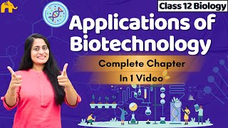 Biotechnology and its Applications Class 12 Biology  NCERT Chapter 12  CBSE NEET [upl. by Annaehs335]