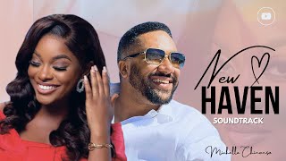 NEW HAVEN  Majid Michel Miwa Olorufemi Nigerian movie Soundtrack  MICHELLE CHINONSO [upl. by Huttan921]