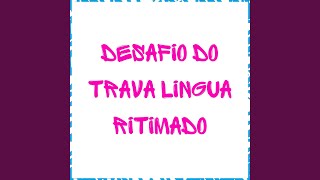 Desafio do Trava Lingua Ritimado [upl. by Sibylla]