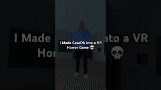 I Made CaseOh into a VR Horror Game caseoh vr virtualreality horrorgames horrorgaming gamedev [upl. by Hahsia]