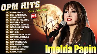 Imelda Papin Greatest Hits 2024  Imelda Papin Songs  Top OPM Tagalog Love Songs Of All Time [upl. by Pavyer843]