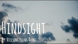 Hillsong Young amp Free  Hindsight Lyric Video [upl. by Sethrida548]