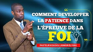 Comment développer la patience dans lépreuve de la Foi  Pasteur koudou Junior Élysée [upl. by Atinal725]