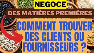 NÉGOCE matière premières📈 COMMENT TROUVER DES CLIENTS FOURNISSEURS❓ investirenafrique business [upl. by Iruahs]