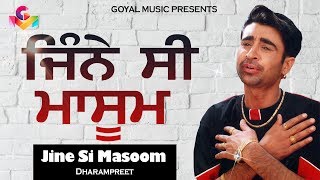 Dharampreet  Jine Si Masoom Lyrical Video  Goyal Music [upl. by Claudius]