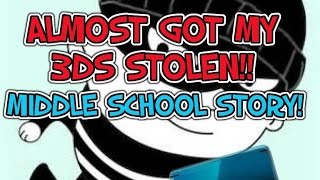 ALMOST GOT MY 3DS STOLEN MIDDLE SCHOOL STORY [upl. by Azarria133]