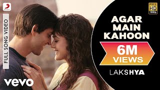 Agar Main Kahoon Full Video  LakshyaHrithik Roshan PreityUdit NarayanAlka Yagnik [upl. by Minne]