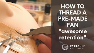 HOW TO THREAD A PREMADE FAN  EYELASH EXTENSIONS [upl. by Ellenig726]