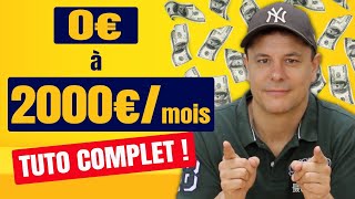 Comment passer de 0€ à 2000€ par mois  Tutoriel complet [upl. by Finstad]