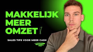 SALES TIPS VOOR MEER OMZET  Tips om Makkelijker voor Meer Geld te Verkopen [upl. by Saint169]