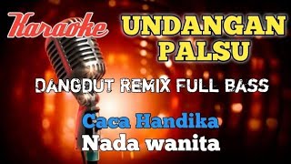 Undangan palsu  Caca Handika Karaoke Dangdut remix nada wanita [upl. by Eerolam647]