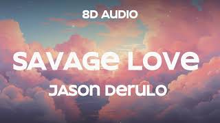 Jason Derulo  SAVAGE LOVE 8D Audio Prod Jawsh 685 [upl. by Jade192]