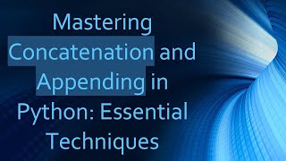 Mastering Concatenation and Appending in Python Essential Techniques [upl. by Allan70]