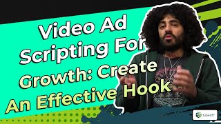 Video Ad Scripting for Growth Create an Effective Hook [upl. by Silliw465]