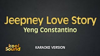 JEEPNEY LOVE STORY  Yeng Constantino  Karaoke Version  koolSound [upl. by Hedgcock230]