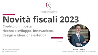 Novità fiscali 2023 Credito d’imposta ricerca e sviluppo innovazione design e ideazione estetica [upl. by Ginger]