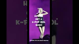 How to get a Kpop idol body 💗💕 kpop [upl. by Sregor703]