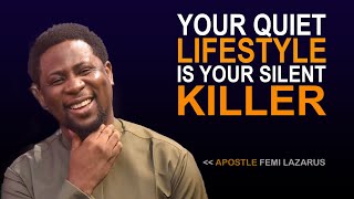 YOUR QUIET LIFESTYLE IS DOING MORE HARM TO YOU  APOSTLE FEMI LAZARAUS [upl. by Annmaria]