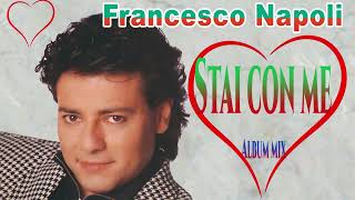 Francesco Napoli  Stai con me Album mix [upl. by Buatti]