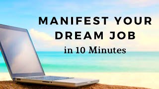 MANIFEST YOUR DREAM JOB  10 Minute Manifestation Meditation [upl. by Riddle]