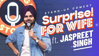 SURPRISE FOR WIFE  Jaspreet Singh Standup Comedy [upl. by Assirod]