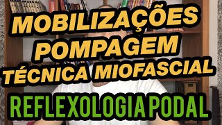 MOBILIZAÇÕES  POMPAGEM  TÉCNICA MIOFASCIAL  REFLEXOLOGIA PODAL [upl. by Tiossem632]