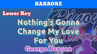 Nothings Gonna Change My Love For You by George Benson Karaoke  Lower Key [upl. by Akialam]