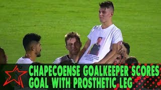 Chapecoense Goalkeeper Scores Goal with Prosthetic Leg [upl. by Nosila]