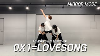 MIRRORED TXT투모로우바이투게더  0X1LOVESONG  제로바이원러브송 안무 거울모드 3인 Practice ver  커버댄스 DANCE COVER [upl. by Dopp61]