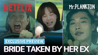 PREVIEW Bride Taken By Her Ex  Mr Plankton  Netflix ENG SUB [upl. by Manheim]