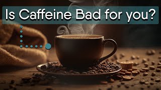 Is Caffeine Really that Bad  How Caffeine Affects Your Brain Body and Behaviour [upl. by Cherry]