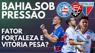 FATOR FORTALEZA E VITÓRIA ELEVA PRESSÃO SOBRE O BAHIA [upl. by Leitnahs]