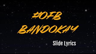 OFB Bandokay  Slide LyricsAye gyal arch up your backGyalarch up your back [upl. by Drofnas217]