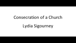 Consecration of a Church  Lydia Sigourney [upl. by Damahom]