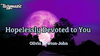 Hopelessly Devoted to You  Olivia NewtonJohn Lyrics [upl. by Byrd]