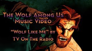 The Wolf Among Us GMV quotWolf Like Mequot by TV On The Radio [upl. by Eseilenna707]