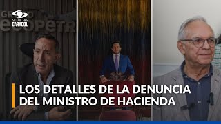 ¿Qué hay detrás de la denuncia del ministro de Hacienda contra Ricardo Roa y Nicolás Alcocer [upl. by Friedrich112]