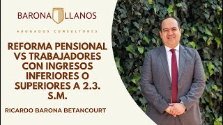 REFORMA PENSIONAL VS TRABAJADORES CON INGRESOS INFERIORES O SUPERIORES A 23 SALARIOS MÍNIMOS [upl. by O'Carroll]