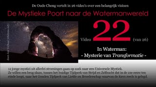 Video 22 MYSTERIE VAN TRANSFORMATIE Waterman vd 26delige serie DE MYSTIEKE POORT NAAR DE WATE [upl. by Beauchamp]